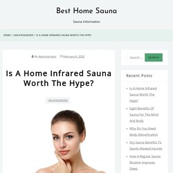 Is A Home Infrared Sauna Worth The Hype?