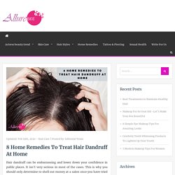 8 Home Remedies To Treat Hair Dandruff At Home