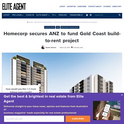 Homecorp secures ANZ to fund Gold Coast build-to-rent project