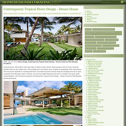 Contemporary Tropical Home Design – Dream House by Pete Bossley Architects