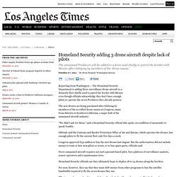 Homeland Security adding 3 drone aircraft despite lack of pilots - latimes.com