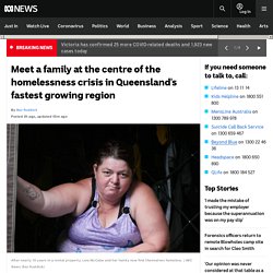Meet a family at the centre of the homelessness crisis in Queensland's fastest growing region