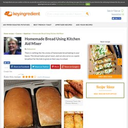 Homemade Bread Using Kitchen Aid Mixer Recipe - (4.3/5)