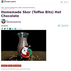Homemade Skor (Toffee Bits) Hot Chocolate