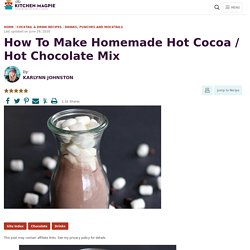 How To Make Homemade Hot Cocoa / Hot Chocolate Mix