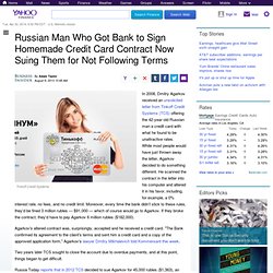 Russian Man Who Got Bank to Sign Homemade Credit Card Contract Now Suing Them for Not Following Terms