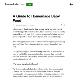 A Guide to Homemade Baby Food. When you start feeding solid food to…
