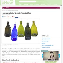 Homemade Flattened Glass Bottles
