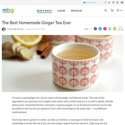 The Best Homemade Ginger Tea Ever