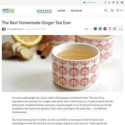 The Best Homemade Ginger Tea Ever