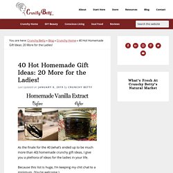 40 Hot Homemade Gift Ideas: 20 More for the Ladies!