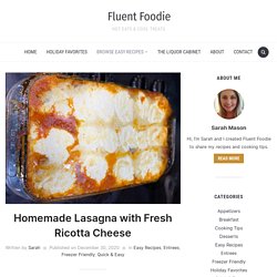 Homemade Lasagna with Fresh Ricotta Cheese Recipe- Fluent Foodie