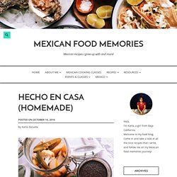 Hecho en Casa (Homemade) – Mexican Food Memories