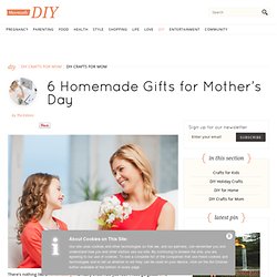 6 Homemade Gifts for Mother's Day