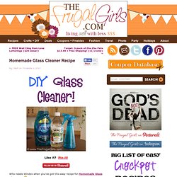 Homeade Glass Cleaner RecipeThe Frugal Girls in Frugal Tips, Homemade Cleaners, Recipes