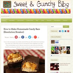 How to Make Homemade Candy Bars (Resolution Breaker) (Oh Nuts Blog)