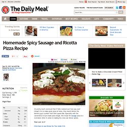 Homemade Spicy Sausage and Ricotta Pizza Recipe