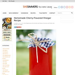 Homemade Cherry-Flavored Vinegar Recipe