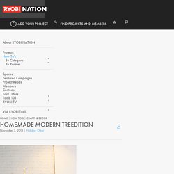 Homemade Modern Treedition - RYOBI Nation Projects