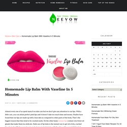 Homemade Lip Balm With Vaseline In 5 Minutes