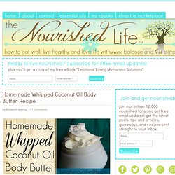The Nourished Life: Homemade Whipped Coconut Oil Body Butter Recipe