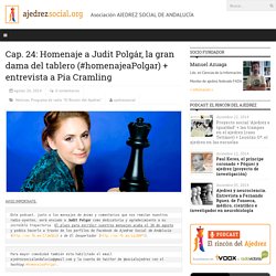 Cap. 24: Homenaje a Judit Polgár, la gran dama del tablero (#homenajeaPolgar) + entrevista a Pia Cramling