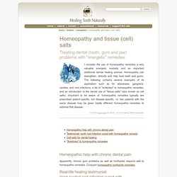 Homeopathy and Schuessler's tissue (cell) salts in treating dental (tooth, gum and jaw) problems such as abscesses, gangrene, cavities, root infections etc. List of 'antidotes' to homeopathic remedies. Incl. testimonial.