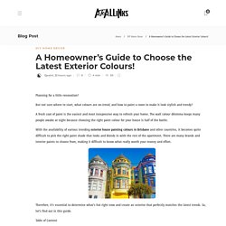 A Homeowner's Guide to Choose the Latest Exterior Colours!
