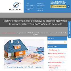 Many Homeowners Will Be Renewing Their Homeowners Insurance, before You Do You Should Review It