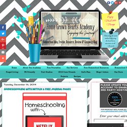 Home Grown Hearts Academy Homeschool Blog: Homeschooling with Netflix & FREE Journal Pages