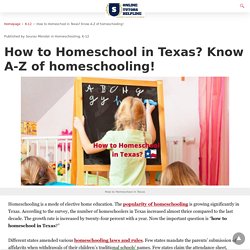 How to Homeschool in Texas? Know A-Z of homeschooling!