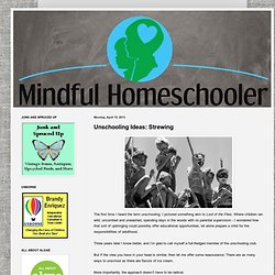 Mindful Homeschooler: Unschooling Ideas: Strewing