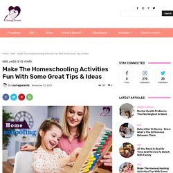 Make The Homeschooling Activities Fun With Some Great Tips & Ideas