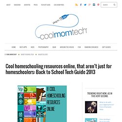 Cool homeschooling resources online, that aren't just for homeschoolers: Back to School Tech Guide 2013