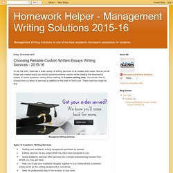 Homework Helper - Management Writing Solutions 2015-16: Choosing Reliable Custom Written Essays Writing Services - 2015-16