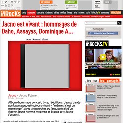 Jacno est vivant : hommages de Daho, Assayas, Dominique A...