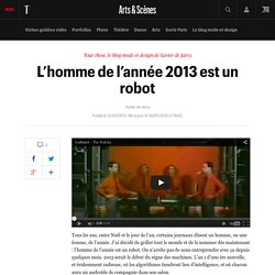 L’homme de l’année 2013 est un robot - Arts et scènes