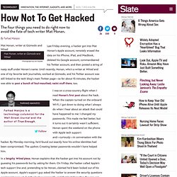 Mat Honan: The four things you need to do right now to avoid getting hacked