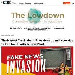 The Honest Truth about Fake News … and How Not to Fall for It (with Lesson Plan)