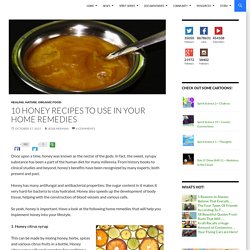 10 Honey Recipes to Use in Your Home Remedies