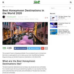 Best Honeymoon Destinations 2020 – Good Morning Pakistan Magazine