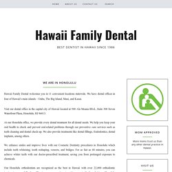 We Are In Honolulu / Hawaii Family Dental