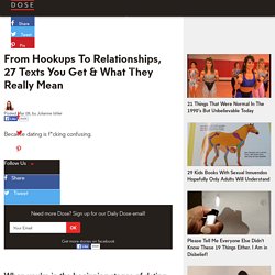 From Hookups To Relationships, 27 Texts You Get & What They Really Mean - Dose - Stories Worth Sharing