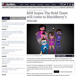 RIM hopes The Bold Team will come to BlackBerry's rescue