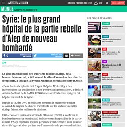 Syrie: le plus grand hôpital de la partie rebelle d’Alep de nouveau bombardé