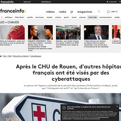 Après le CHU de Rouen, d'autres hôpitaux français ont été visés par des cyberattaques