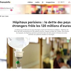 Hôpitaux parisiens : la dette des pays étrangers frôle les 120 millions d'euros