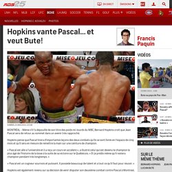 Hopkins vante Pascal... et veut Bute!