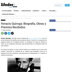 Horacio Quiroga: Biografía, Obras y Premios Recibidos