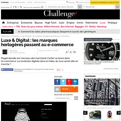 Luxe & Digital : les marques horlogères passent au e-commerce - 19 juin 2013 - Challenges
